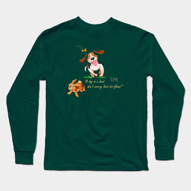 A Dog in a Hunt Long Sleeve T-Shirt by LiveFullTime